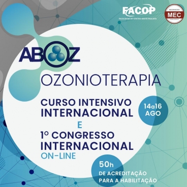 CURSO INTENSIVO INTERNACIONAL E 1˚ CONGRESSO INTERNACIONAL DE OZONIOTERAPIA ON-LINE DA FACOP/ABOZ