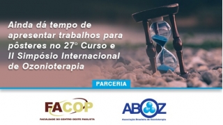 Ainda dá tempo de apresentar trabalhos para pôsteres no 27° Curso e II Simpósio Internacional de Ozonioterapia