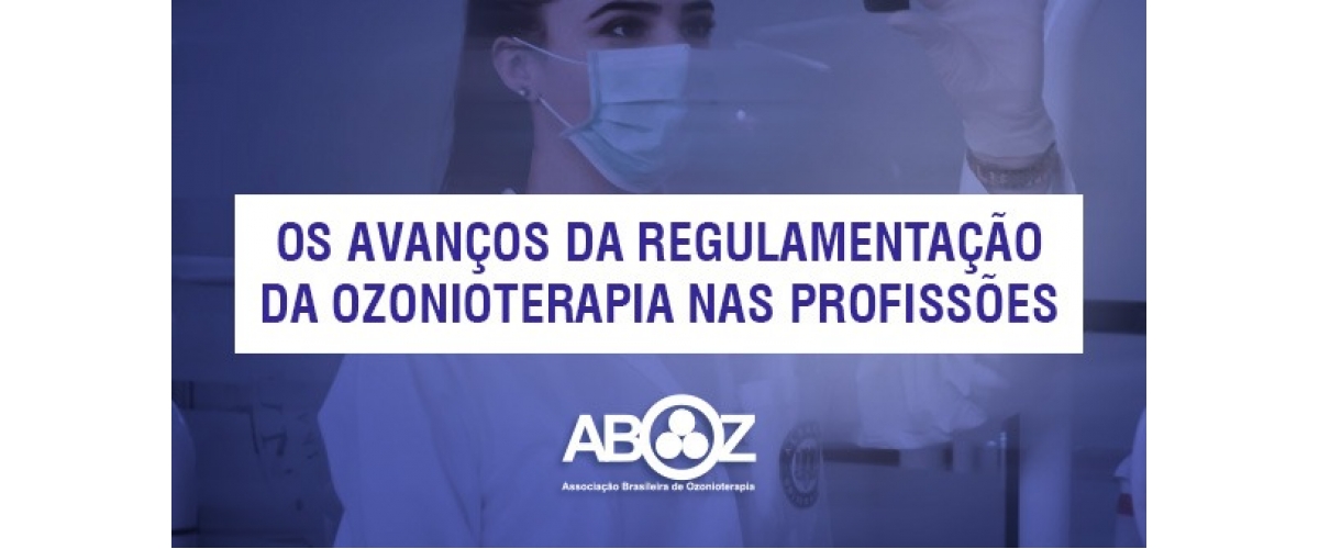 Os avanços da regulamentação da Ozonioterapia nos Conselhos de Classes 