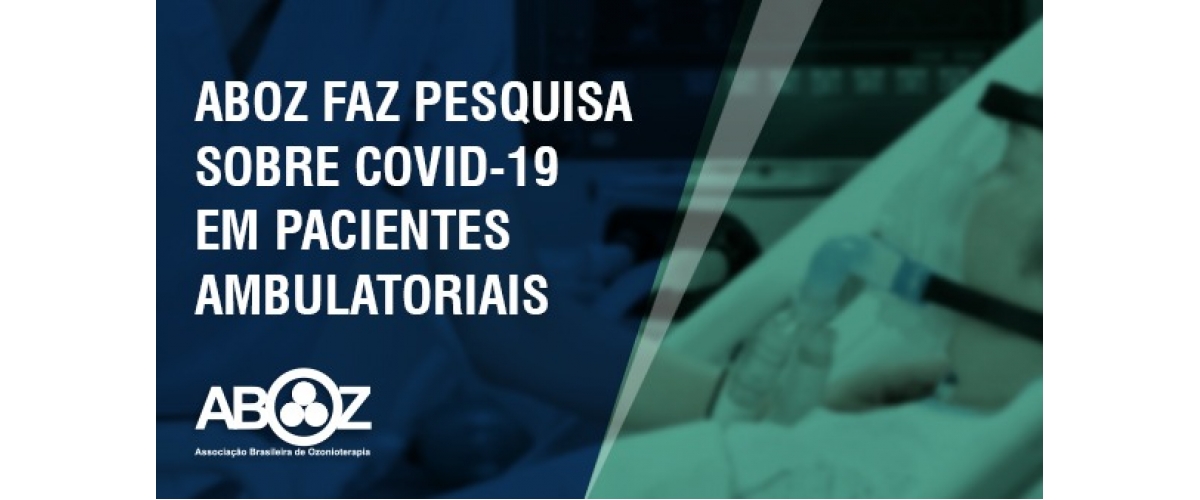 OZONIOTERAPIA EM REGIME AMBULATORIAL PARA COVID-19: ABOZ FAZ PRIMEIRA PESQUISA NO BRASIL