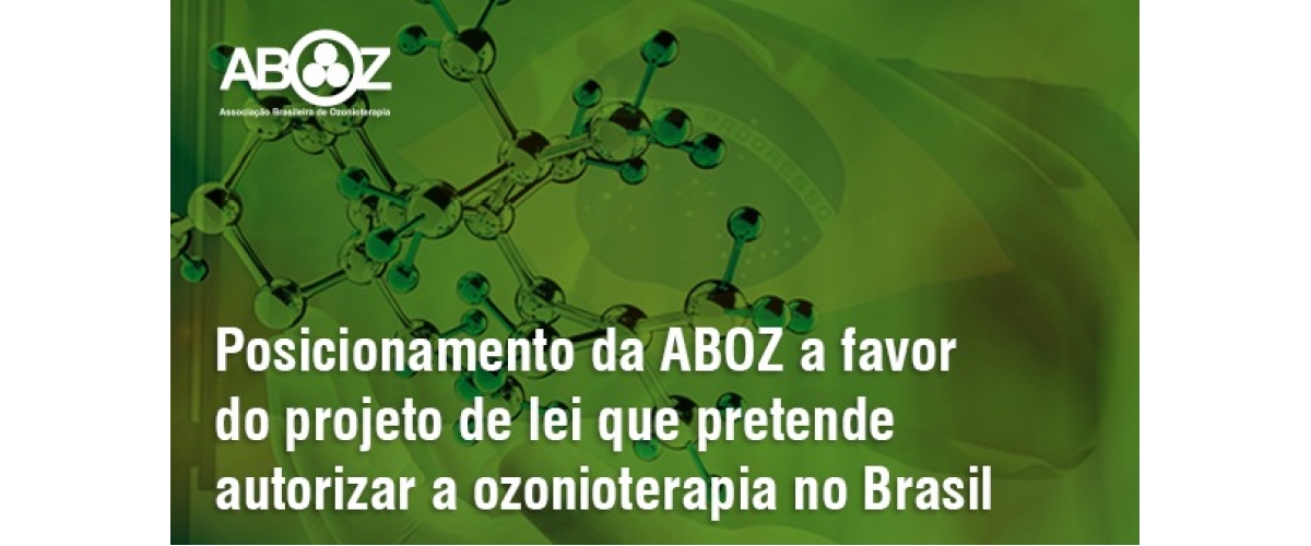 POSICIONAMENTO DA ABOZ A FAVOR DO PROJETO DE LEI QUE PRETENDE AUTORIZAR A OZONIOTERAPIA NO BRASIL 