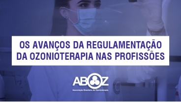 Os avanços da regulamentação da Ozonioterapia nos Conselhos de Classes 