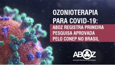 OZONIOTERAPIA PARA COVID-19: ABOZ FAZ PRIMEIRA PESQUISA NO BRASIL 