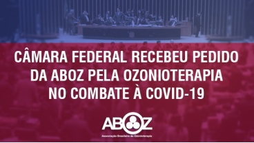 Câmara Federal recebeu solicitação da  Aboz pela Ozonioterapia no combate à Covid 19